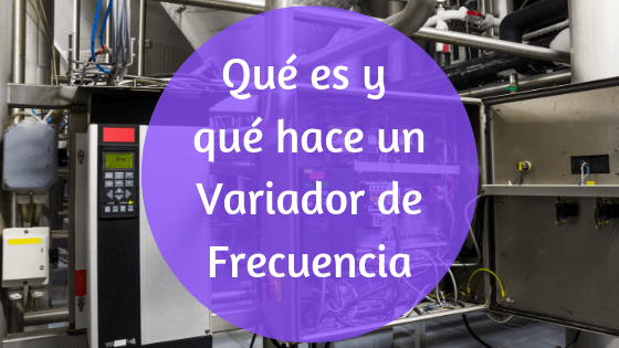 cómo funciona un variador de frecuencia
